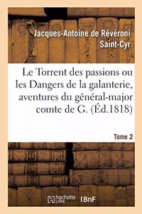 Torrent Des Passions Ou Les Dangers de la Galanterie, Aventures Du Général-Major Comte de G.