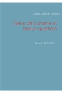 Gens de Lorraine et beaux quartiers. Tome 3, 1709-1765