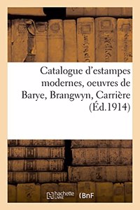 Catalogue d'Estampes Modernes, Oeuvres de Barye, Brangwyn, Carrière