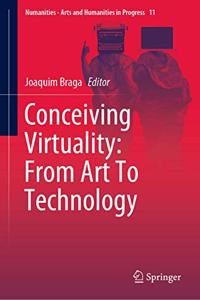 Conceiving Virtuality: From Art to Technology