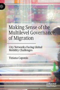 Making Sense of the Multilevel Governance of Migration