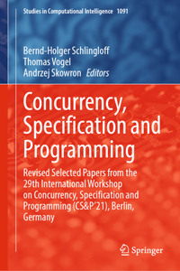 Concurrency, Specification and Programming: Revised Selected Papers from the 29th International Workshop on Concurrency, Specification and Programming (Cs&p'21), Berlin, Germany