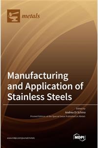 Manufacturing and Application of Stainless Steels