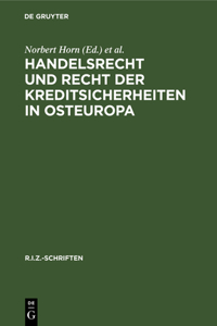 Handelsrecht Und Recht Der Kreditsicherheiten in Osteuropa