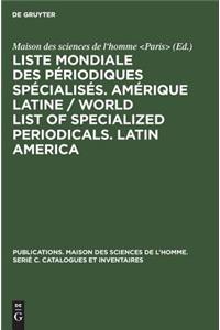 Liste Mondiale Des Périodiques Spécialisés. Amérique Latine / World List of Specialized Periodicals. Latin America