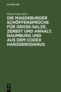Magdeburger Schöffensprüche für Gross-Salze, Zerbst und Anhalt, Naumburg und aus dem Codex Harzgerodanus