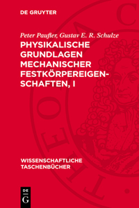 Physikalische Grundlagen Mechanischer Festkörpereigenschaften, I