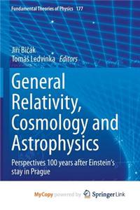General Relativity, Cosmology and Astrophysics