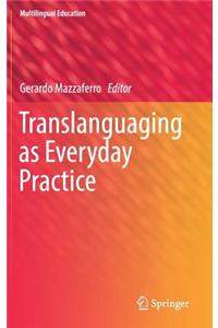 Translanguaging as Everyday Practice