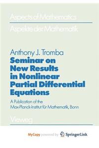 Seminar on New Results in Nonlinear Partial Differential Equations