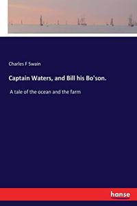 Captain Waters, and Bill his Bo'son.