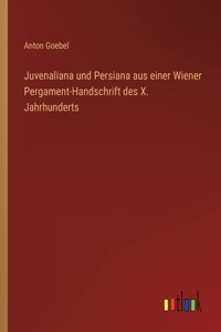 Juvenaliana und Persiana aus einer Wiener Pergament-Handschrift des X. Jahrhunderts