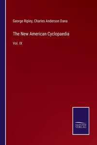 New American Cyclopaedia: Vol. IX