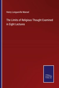 Limits of Religious Thought Examined in Eight Lectures