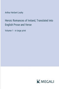 Heroic Romances of Ireland, Translated into English Prose and Verse