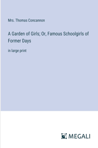 Garden of Girls; Or, Famous Schoolgirls of Former Days