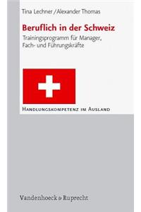 Beruflich in Der Schweiz: Trainingsprogramm Fur Manager, Fach- Und Fuhrungskrafte