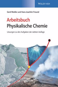 Arbeitsbuch Physikalische Chemie, 2e Loesungen zu den Aufgaben der 7. Auflage