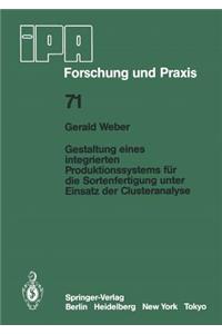 Gestaltung Eines Integrierten Produktionssystems Für Die Sortenfertigung Unter Einsatz Der Clusteranalyse