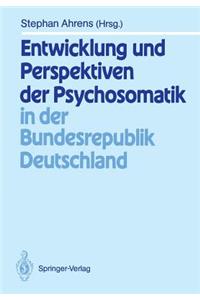Entwicklung und Perspektiven der Psychosomatik in der Bundesrepublik Deutschland