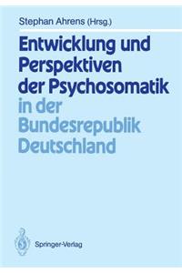 Entwicklung Und Perspektiven Der Psychosomatik in Der Bundesrepublik Deutschland