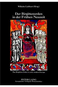 Der Birgittenorden in Der Fruehen Neuzeit- The Birgittine Order in Early Modern Europe
