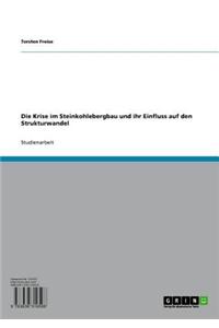 Die Krise Im Steinkohlebergbau Und Ihr Einfluss Auf Den Strukturwandel