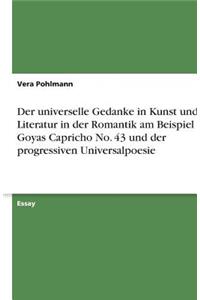 Der universelle Gedanke in Kunst und Literatur in der Romantik am Beispiel von Goyas Capricho No. 43 und der progressiven Universalpoesie