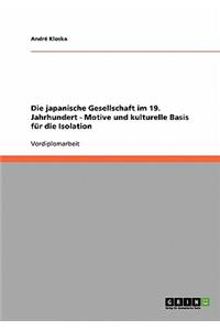 Die japanische Gesellschaft im 19. Jahrhundert - Motive und kulturelle Basis für die Isolation