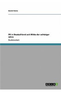 PR in Deutschland seit Mitte der achtziger Jahre
