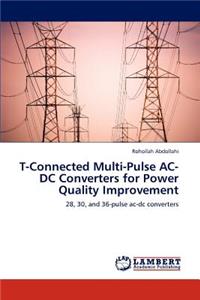 T-Connected Multi-Pulse AC-DC Converters for Power Quality Improvement