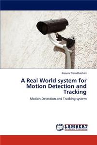 Real World System for Motion Detection and Tracking