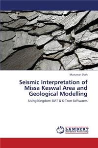 Seismic Interpretation of Missa Keswal Area and Geological Modelling