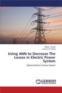 Using Ann to Decrease the Losses in Electric Power System