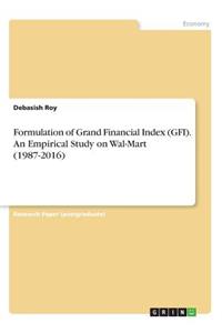 Formulation of Grand Financial Index (GFI). An Empirical Study on Wal-Mart (1987-2016)
