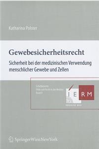 Gewebesicherheitsrecht: Sicherheit Bei der Medizinischen Verwendung Menschlicher Gewebe Und Zellen