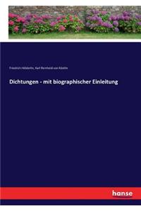 Dichtungen - mit biographischer Einleitung