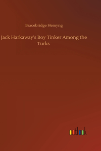 Jack Harkaway's Boy Tinker Among the Turks