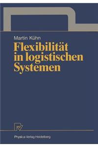 Flexibilität in Logistischen Systemen