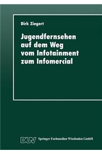 Jugendfernsehen Auf Dem Weg Vom Infotainment Zum Infomercial