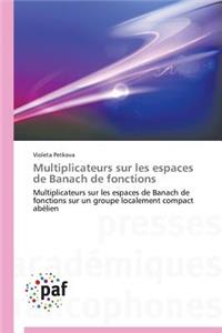 Multiplicateurs Sur Les Espaces de Banach de Fonctions