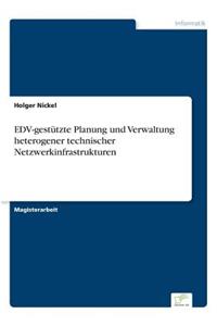 EDV-gestützte Planung und Verwaltung heterogener technischer Netzwerkinfrastrukturen