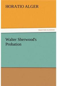 Walter Sherwood's Probation