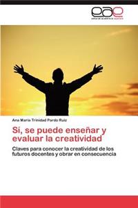 Si, Se Puede Ensenar y Evaluar La Creatividad