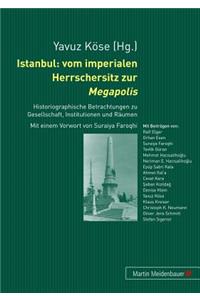 Istanbul: Vom Imperialen Herrschersitz Zur Megapolis