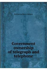Government Ownership of Telegraph and Telephone