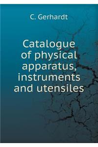 Catalogue of Physical Apparatus, Instruments and Utensiles