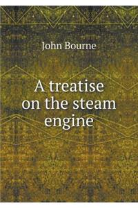 A treatise on the steam engine