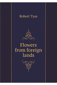 Flowers from foreign lands