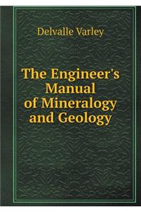 The Engineer's Manual of Mineralogy and Geology